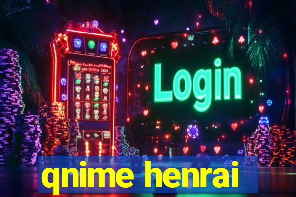 qnime henrai